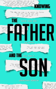 Title: Knowing the Father and the Son: Those who seek the truth will find it., Author: Unknown Hebrew