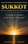 Millennium & Kingdom Reign SUKKOT: Feast of Booths/Feast of Tabernacles