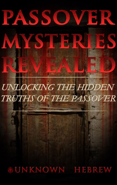 Passover: Mysteries Revealed