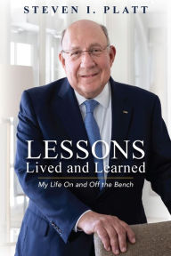 Title: Lessons Lived and Learned: My Life On and Off the Bench, Author: Steven Platt