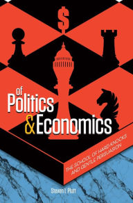 Title: Of Politics and Economics: The School of Hard Knocks & Gentle Persuasion, Author: Steven Platt