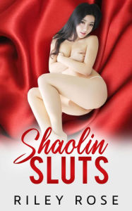 Title: Shaolin Sluts, Author: Riley Rose