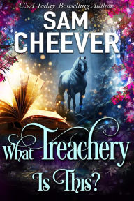 Title: What Treachery Is This?: A Paranormal Women's Fiction Novel, Author: Sam Cheever