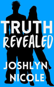 Title: Truth Revealed, Author: Joshlyn Nicole