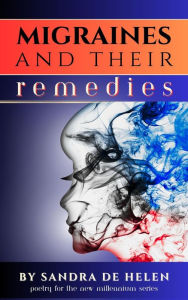 Title: Migraines and Their Remedies, Author: Sandra De Helen