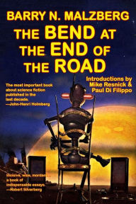 Title: The Bend at the End of the Road, Author: Barry N. Malzberg