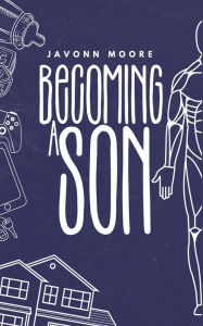 Title: Becoming A Son, Author: Javonn Moore