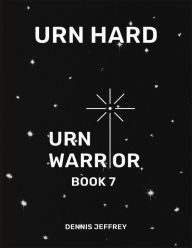 Title: Urn Hard: Urn Warrior Book 7, Author: Dennis Jeffrey