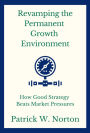Revamping the Permanent Growth Environment: How Good Strategy Beats Market Pressures