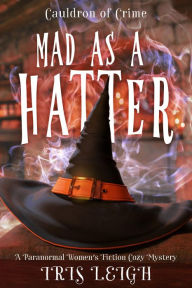 Title: Mad as a Hatter, Author: Iris Leigh