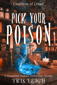 Title: Pick Your Poison, Author: Iris Leigh