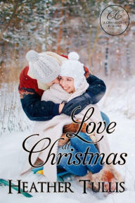 Title: Love at Christmas: A Crystal Creek novella, Author: Heather Tullis