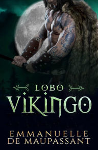 Title: Lobo Vikingo: un romance Vikingo (Guerreros Vikingos nº 2), Author: Emmanuelle De Maupassant