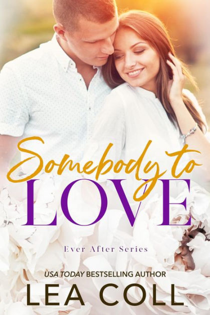 Somebody to Love: A Best Friend's Brother Romance by Lea Coll | eBook ...