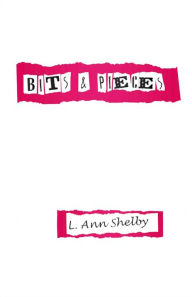 Title: Bits & Pieces, Author: L. Ann Shelby
