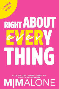 Title: Right About Everything, Author: M. Malone