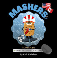 Title: Team Spudz And The Silver Dollar: Mashers' Books, Author: Mark Michelson