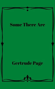 Title: Some There Are, Author: Gertrude Page