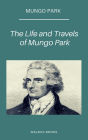 The Life and Travels of Mungo Park