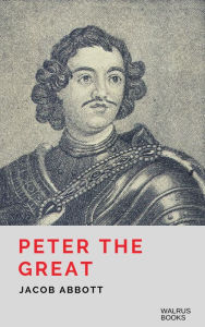 Title: Peter the Great, Author: Jacob Abbott