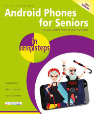Title: Android Phones for Seniors in easy steps, 2nd edition: Updated for Android v7 Nougat, Author: Nick Vandome