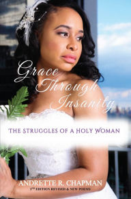 Title: Grace Through Insanity, Author: Andrette R. Chapman