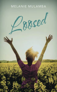 Title: Loosed, Author: Melanie Mulamba
