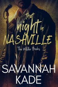 Title: That Night in Nashville: A Steamy Second Chance HEA Romance Book, Author: Savannah Kade