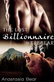 Title: The Lost Billionaire Werebear, Author: Anastasia Bear