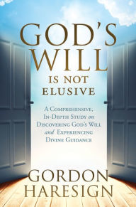 Title: GOD'S WILL IS NOT ELUSIVE, Author: Gordon Haresign