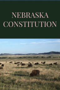 Title: Nebraska Constitution, Author: Nebraska State Assembly