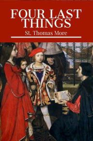 Title: Four Last Things, Author: Thomas More