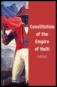 Title: Constitution of the Empire of Haiti, Author: Haitian Parliment