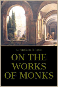 Title: On the Work of Monks, Author: Saint Augustine