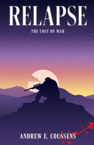 Title: RELAPSE: The Cost of War, Author: Andrew Coussens