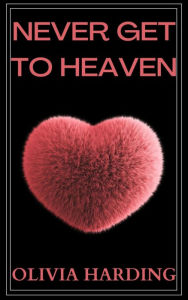 Title: Never get to Heaven: Taboo erotic short story: Father seduces his daughter's young nanny, Author: Olivia Harding