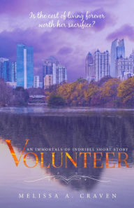 Title: Volunteer: An Immortals of Indriell Short Story, Author: Melissa A. Craven