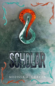 Title: Scholar: An Immortals of Indriell Series Companion, Author: Melissa A. Craven