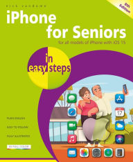 Title: iPhone for Seniors in easy steps, 8th edition: Covers all iPhones with iOS 15, Author: Nick Vandome