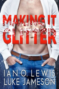 Title: Making It Glitter, Author: Ian O. Lewis