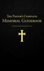The Pastor's Complete Memorial Guidebook