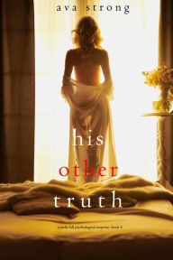 Title: His Other Truth (A Stella Fall Psychological Suspense ThrillerBook Six), Author: Ava Strong