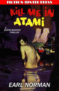 Title: Kill Me in Atami, Author: Earl Norman