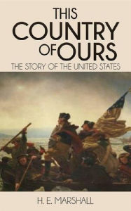 Title: This Country of Ours, Author: H. E. Marshall