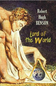 Title: Lord of the World, Author: Robert Hugh Benson