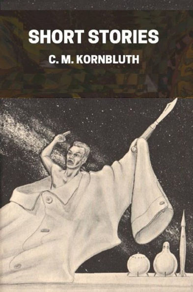 The Short Stories of C. M. Kornbluth