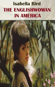 Title: The Englishwoman in America, Author: Isabella Bird