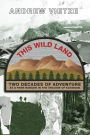 This Wild Land: Two Decades of Adventure as a Park Ranger in the Shadow of Katahdin