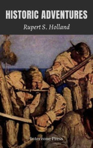 Title: Historic Adventures: Tales from American History, Author: Rupert S. Holland