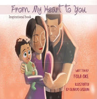 Title: From My Heart To You, Author: Fola Oke